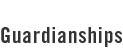Guardianships